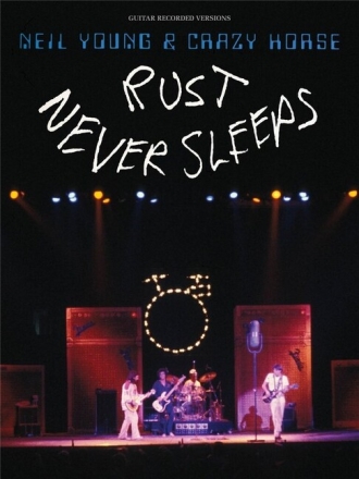 Rust never sleeps songbook vocal/guitar/tab/rock score recorded guitar versions