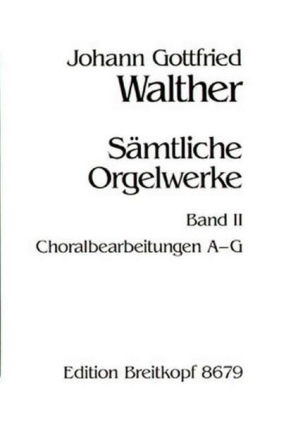S�mtliche Orgelwerke Band 2 Choralbearbeitungen A-G