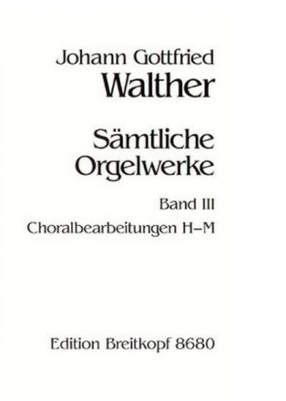 S�mtliche Orgelwerke Band 3 Choralbearbeitungen H-M