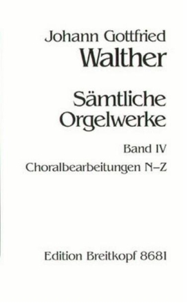 S�mtliche Orgelwerke Band 4 Choralbearbeitungen N-Z