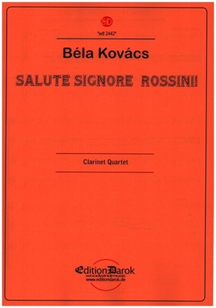 Salute Signore Rossini f�r Klarinette in Es, Klarinette in B, Bassetthorn und Bassklarinette Partitur und Stimmen