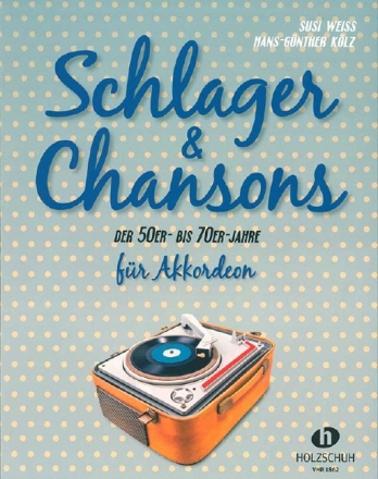 Schlager und Chansons der 50er- bis 70er-Jahre: f�r Akkordeon (mit Texten und Akkorden)