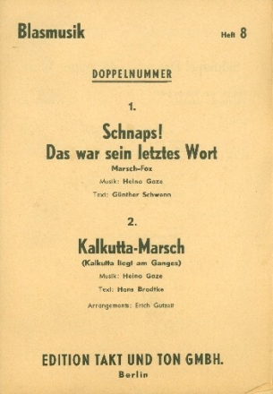 Schnaps das war sein letztes Wort   und Kalkutta-Marsch: f�r Blasorchester