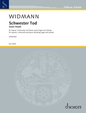 Schwester Tod (Sister Death) f�r Sopran, Violoncello und Klavier (Orgel und Celesta) Partitur und Stimmen