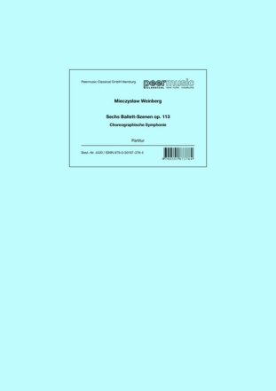 Sechs Ballett-Szenen op.113 f�r gro�es Orchester Partitur