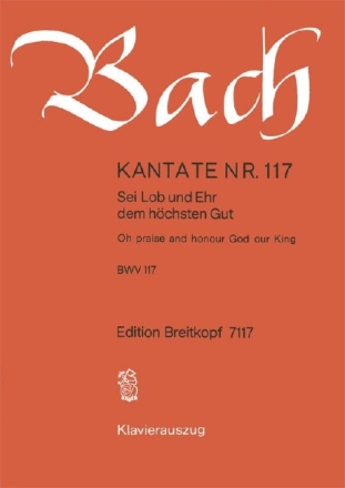 Sei Lob und Ehr dem h�chsten Gut Kantate Nr.117 BWV117 Klavierauszug (dt/en)
