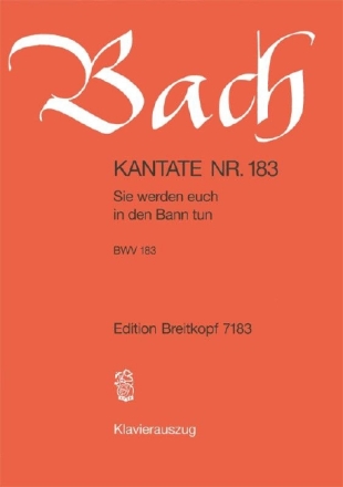 Sie werden euch in den Bann tun Kantate Nr.183 BWV183 Klavierauszug (dt)