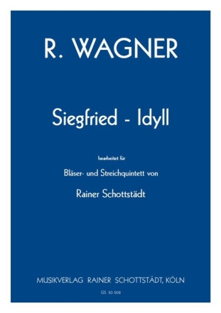 Siegfried-Idyll f�r Bl�ser- und Streichquintett Partitur und Stimmen