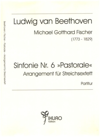 Sinfonie Nr.6 'Pastorale' f�r Streichsextett (2 Violinen, 2 Violen, 2 Violoncelli) Partitur und Stimmen