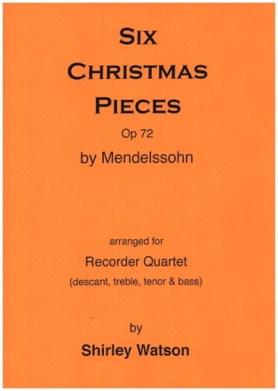 Six Christmas Pieces op.72 for 4 recorders (SATB) score and parts