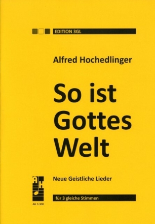 So ist Gottes Welt f�r Chor mit 3 gleichen Stimmen a cappella Partitur