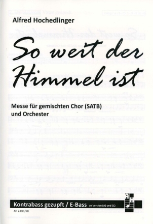 So weit der Himmel ist f�r gem Chor und Instrumente Kontrabass gezupft/E-Bass zu Version A und C