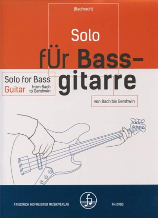 Solo f�r Bassgitarre - von Bach bis Gershwin f�r E-Bass/Tabulatur