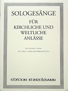 Sologes�nge f�r kirchliche und weltliche Anl�sse f�r tiefere Singstimme mit Orgel oder Klavier