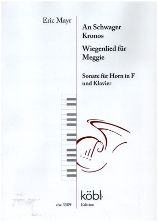 Sonate - An Schwager Kronos und Wiegenlied f�r Meggie f�r Horn und Klavier
