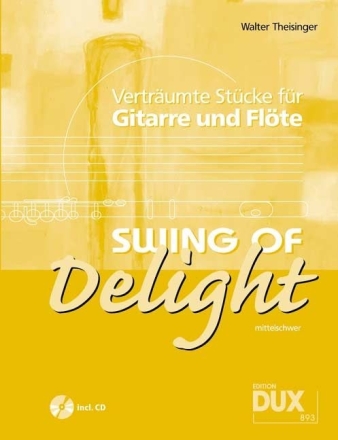 Swing of Delight (+CD) Vertr�umte St�cke f�r Fl�te und Gitarre (mittelschwer)