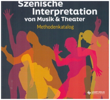 Szenische Interpretation von Musik und Theater Methodenkatalog