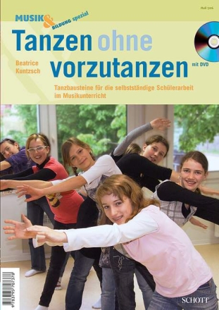 Tanzen ohne vorzutanzen (+DVD) Tanzbausteine f�r die selbstst�ndige Sch�lerarbeit im Musikunterricht