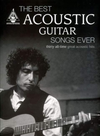 The best acoustic guitar songs ever: for voice/guitar/tab 30 all-time great acoustic hits