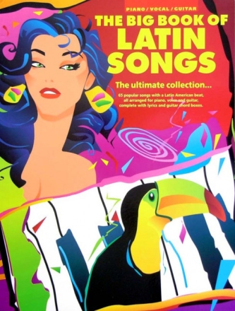 The big Book of Latin Songs: the ultimate collection of 65 popular songs for piano/vocal/guitar