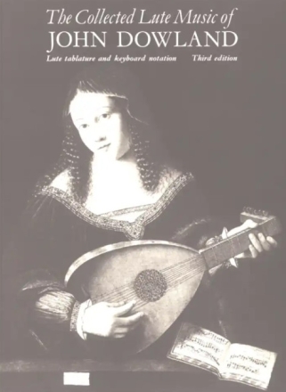 The Collected Lute Music of John Dowland Late tablature and keyboard notation 3rd edition