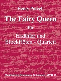 The fairy Queen f�r Erz�hler und 4 Blockfl�ten (AATB) Partitur und Stimmen