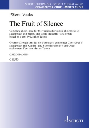 The Fruit of Silence f�r gem Chor in verschiedenen Fassungen (a capp,/mit Klavier/Streichorchester/Orgel) Gesamt-Chorpartitur (en)