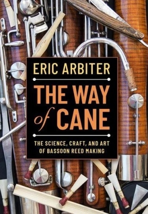 The Way of cane - The Science, craft and art of bassoon reed making