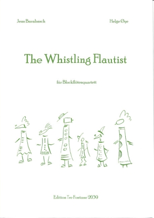 The whistling Flautist f�r 4 Blockfl�ten (SATB) Partitur und Stimmen