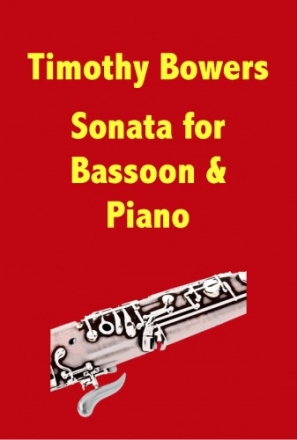Timothy Bowers, Sonata for Bassoon and Piano for Bassoon & Piano Partitur und Stimme