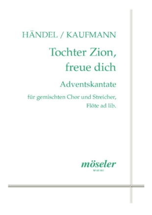 Tochter Zion freue dich (Adventskantate) f�r gem Chor und Streicher (Fl�te ad lib.) Partitur