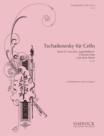 Tschaikowsky f�r Cello Band 4 f�r Violoncello aus dem Jugendalbum, Chanson triste Lied ohne Worte u.a.