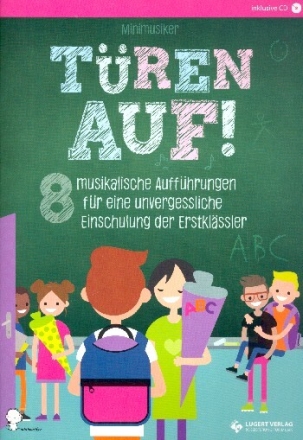 T�ren auf! (+Download/App) 8 musikalische Auff�hrungen f�r eine unvergessliche Einschulung der Erstkl�ssler Arbeitsheft mit Auf�hrungshinweisen