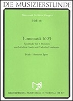 Turmmusik 1603 Spielst�cke zu 5 stimmen von Franck und Haussmann Partitur und 12 Stimmen