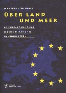 �ber Land und Meer 66 Euro-Folk-Songs (sowie 11 Kanons) in Chors�tzen Partitur (dt)