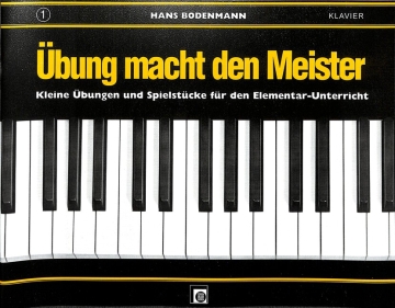 �bung macht den Meister Band 1 �bungen und Spielst�cke f�r den Elementar-Unterricht f�r Klavier