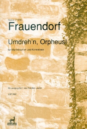 Umdreh'n Orpheus f�r Marimbaphon und Kontrabass 2 Spielpartituren