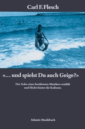 Und spielst du auch Geige? Der Sohn eines ber�hmten Musikers erz�hlt