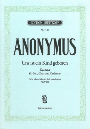 Uns ist ein Kind geboren Kantate Nr.142 BWV142 Klavierauszug (dt)