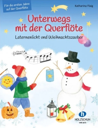 Unterwegs mit der Querfl�te Band 1 - Laternenlicht und Weihnachtszauber f�r Fl�te