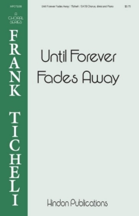 Until Forever Fades Away for mixed chorus a cappella score