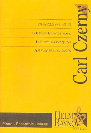 Variations brillantes sur le theme tyrolien de l'op�ra: La Fianc�e op.228 f�r Klavier zu 6 H�nden Spielpartitur