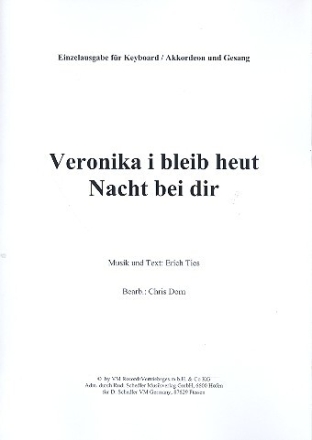 Veronika, I bleib heut Nacht bei dir: f�r Keyboars, Akkordeo und Gesang