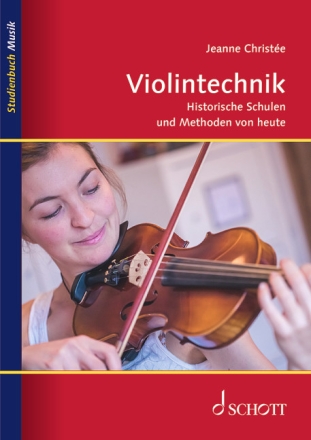 Violintechnik Historische Schulen und Methoden von heute