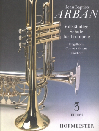 Vollst�ndige Schule Band 3 f�r Trompete (Fl�gelhorn, Cornet � Piston und Tenorhorn)