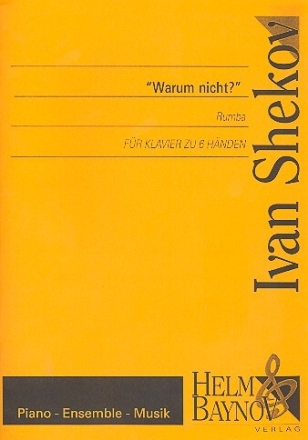 'Warum nicht?' - Rumba f�r Klavier zu 6 H�nden