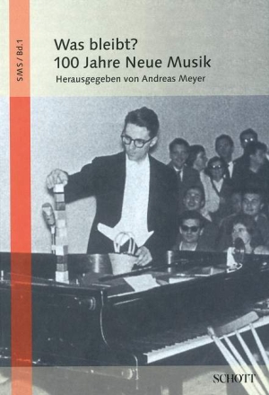 Was bleibt? Band 1 100 Jahre Neue Musik