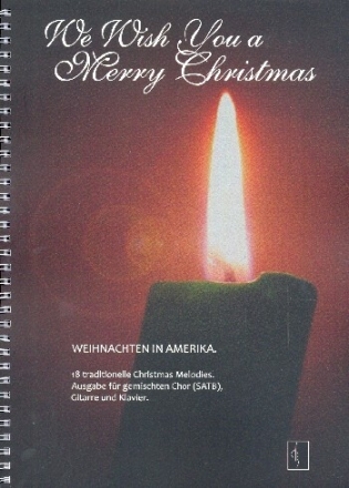 We wish You a merry Christmas - Weihnachten in Amerika f�r gem Chor (SATB) und Klavier (Gitarre ad lib) Partitur