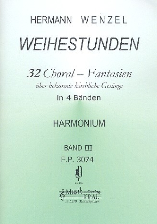 Weihestunden Band 3 (Nr.17-24) 32 Choral-Fantasien �ber bekannte kirchliche Ges�nge f�r Harmonium