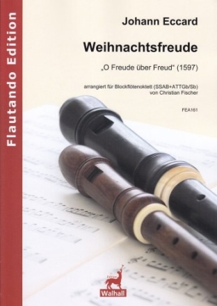 Weihnachtsfreude f�r Blockfl�ten-Ensemble (8 Spieler) Partitur und Stimmen (mit Text)